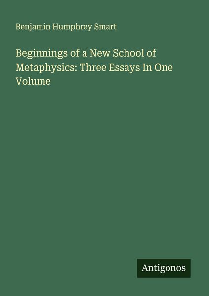 Produktbild: Beginnings of a New School of Metaphysics: Three Essays In One Volume