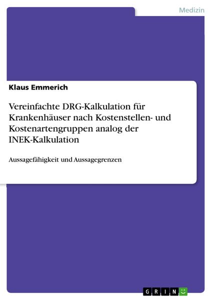 Produktbild: Vereinfachte DRG-Kalkulation f&uuml;r Krankenh&auml;user nach Kostenstellen- und Kostenartengruppen analog der INEK-Kalkulation