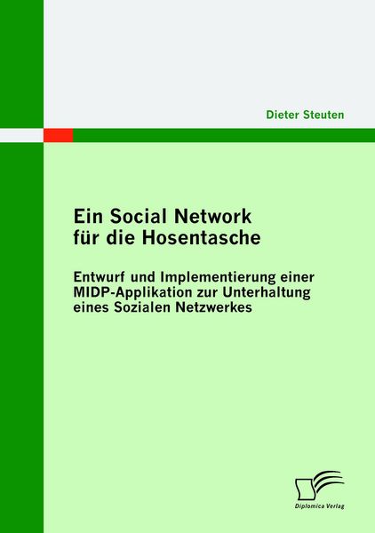 Ein Social Network für die Hosentasche: Entwurf und Implementierung einer MIDP-Applikation zur Unterhaltung eines Sozialen Netzwerkes, Taschenbuch von