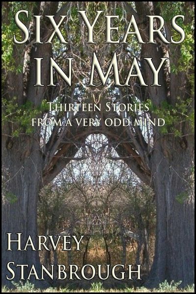 Produktbild: Six Years in May: Thirteen Stories from a Very Odd Mind