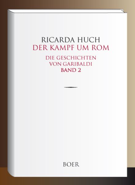 Der Kampf um Rom, Gebundene Ausgabe von Ricarda Octavia Huch, Boer Verlag, 9783947618316
