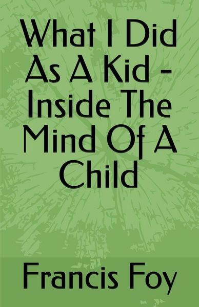 Produktbild: What I Did As A Kid - Inside The Mind Of A Child