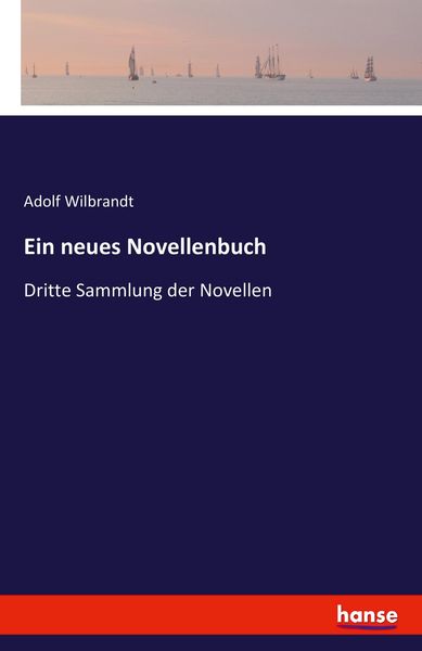 Ein neues Novellenbuch, Taschenbuch von Adolf Wilbrandt, Hansebooks, 9783741125539