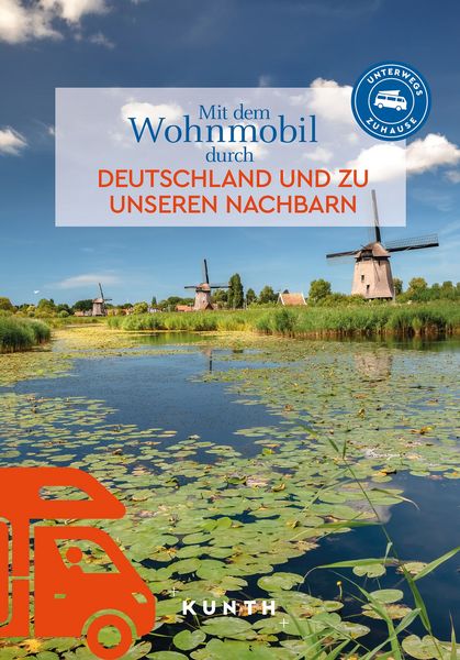 KUNTH Mit dem Wohnmobil durch Deutschland und zu unseren Nachbarn, Taschenbuch von Gerhard Kapff,Andrea Lammert, Kunth Verlag, 978-3-96965-277-0