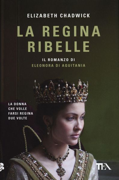 Produktbild: La regina ribelle. Il romanzo di Eleonora di Aquitania