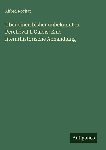 Produktbild: &Uuml;ber einen bisher unbekannten Percheval li Galois: Eine literarhistorische Abhandlung