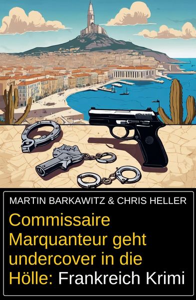 Produktbild: Commissaire Marquanteur geht undercover in die H&ouml;lle: Frankreich Krimi