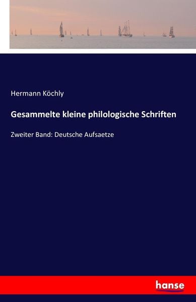 Gesammelte kleine philologische Schriften, Taschenbuch von Hermann Köchly, Hansebooks, 9783742828835