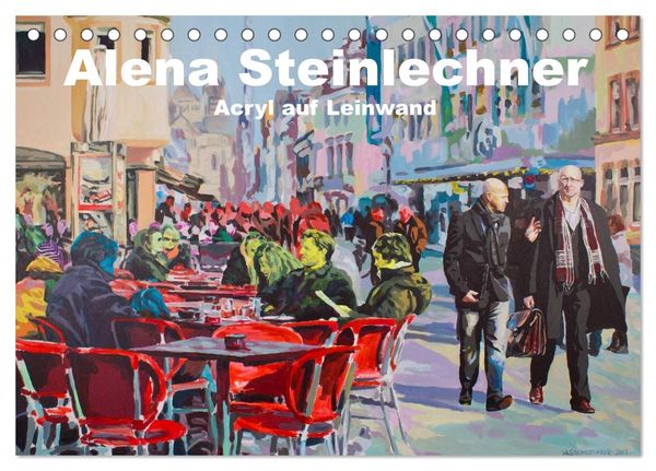 Alena Steinlechner, Acryl auf Leinwand (Tischkalender 2024 DIN A5 quer), CALVENDO Monatskalender