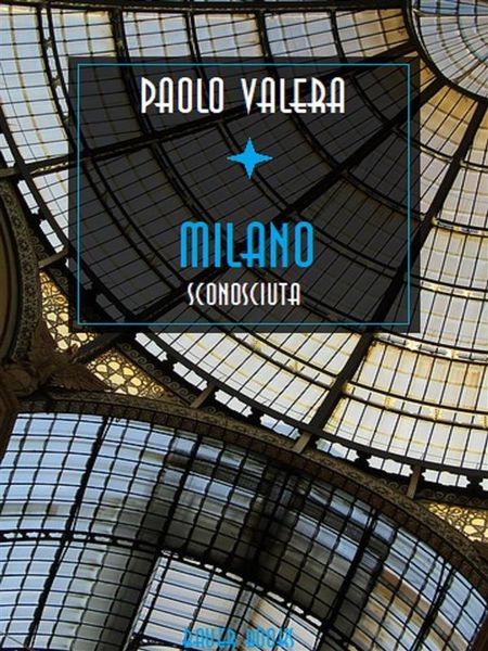 Produktbild: Milano sconosciuta rinnovata, arricchita di altri scandali polizieschi e postribolari