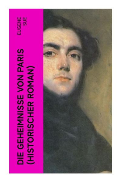 Die Geheimnisse von Paris (Historischer Roman), Taschenbuch von Eugene Sue, E-artnow, 9788027356140