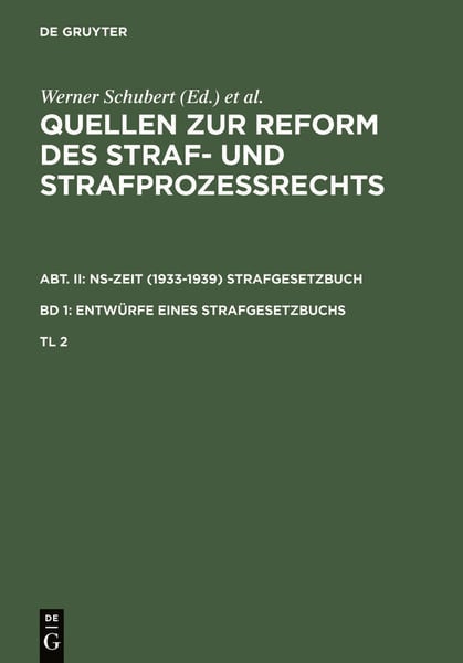 Produktbild: Quellen zur Reform des Straf- und Strafproze&szlig;rechts. NS-Zeit (1933-1939)... / Quellen zur Reform des Straf- und Strafproze&szlig;rechts. Abt. II: NS-Zeit (1933-1939) Strafgesetzbuch. Band 1: Entw&uuml;rfe eines Strafgesetzbuchs. Teil 2