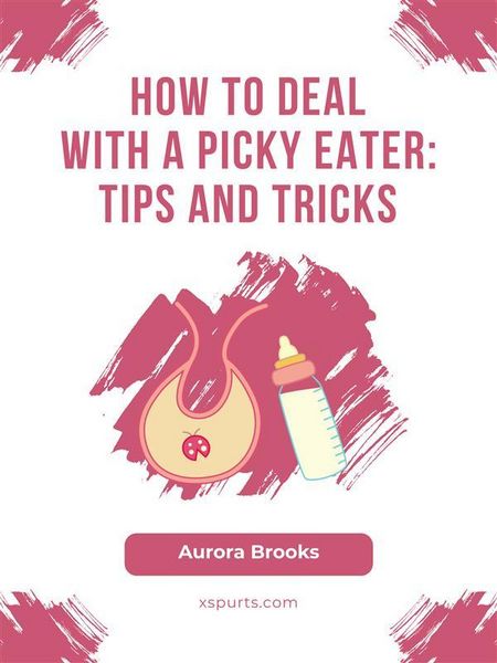 Produktbild: How to Deal with a Picky Eater- Tips and Tricks