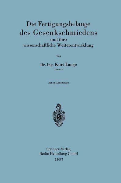 Produktbild: Die Fertigungsbelange des Gesenkschmiedens und ihre wissenschaftliche Weiterentwicklung
