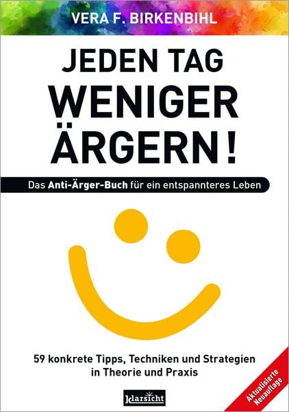 Jeden Tag weniger ärgern! Das Anti-Ärger-Buch für ein entspannteres Leben, Paperback von Vera F. Birkenbihl, Klarsicht Verlag, 9783985842049