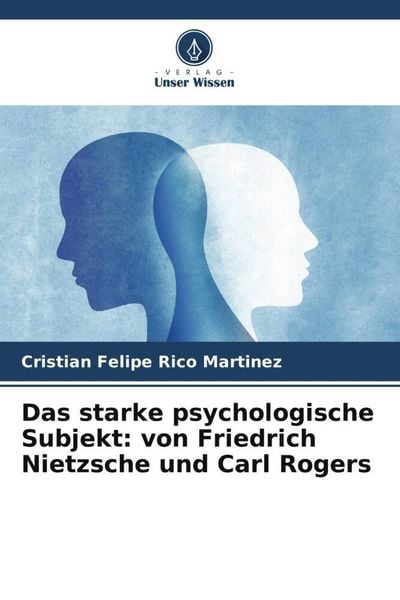 Produktbild: Das starke psychologische Subjekt: von Friedrich Nietzsche und Carl Rogers