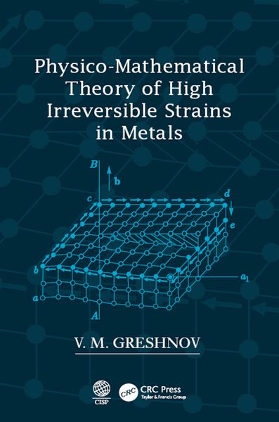 Produktbild: Physico-Mathematical Theory of High Irreversible Strains in Metals