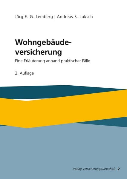 Wohngebäudeversicherung, Taschenbuch von Jörg E. G. Lemberg,Andreas S. Luksch, Verlag Versicherungswirtschaft, 978-3-96329-471-6