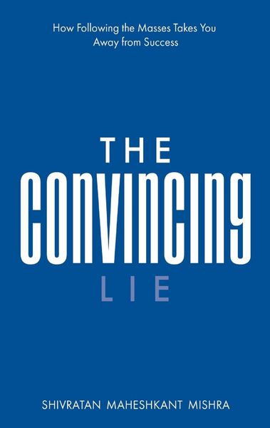 Produktbild: The Convincing Lie | How Following the Masses Takes you Away From Success