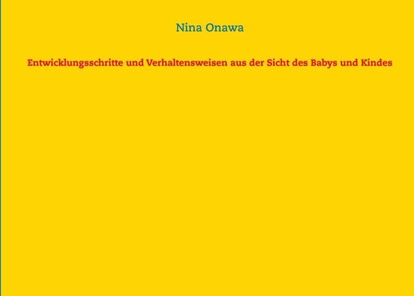 Produktbild: Entwicklungsschritte und Verhaltensweisen aus der Sicht des Babys und Kindes