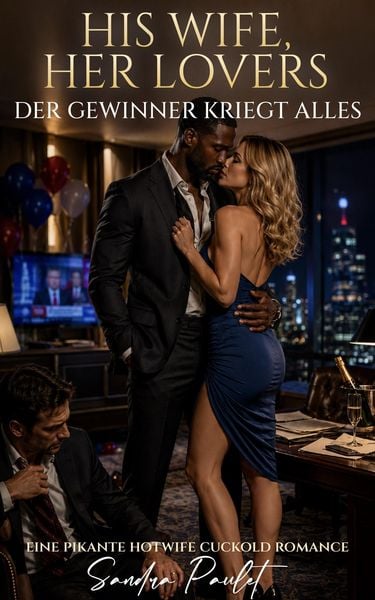 Produktbild: His Wife, Her Lovers: Der Gewinner Kriegt Alles: Eine pikante Hotwife Cuckold Romance