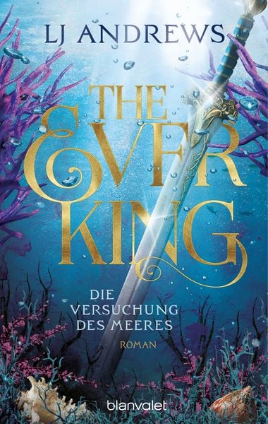 The Ever King - Die Versuchung des Meeres, Taschenbuch von LJ Andrews, Blanvalet, 9783734164330
