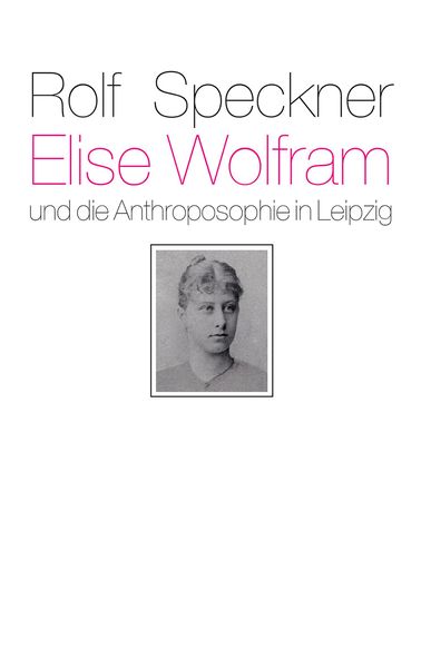 Produktbild: Elise Wolfram und die Anthroposophie in Leipzig