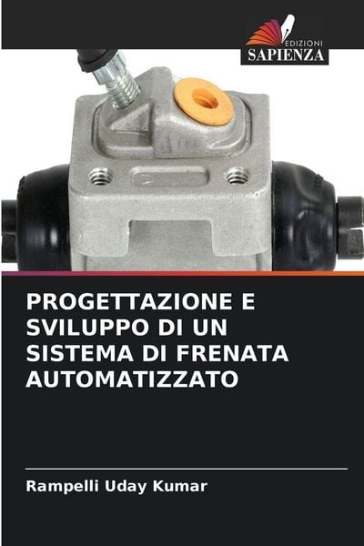Produktbild: PROGETTAZIONE E SVILUPPO DI UN SISTEMA DI FRENATA AUTOMATIZZATO