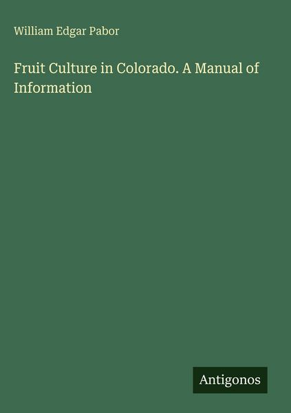 Produktbild: Fruit Culture in Colorado. A Manual of Information