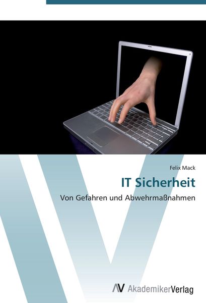 IT Sicherheit, Taschenbuch von Felix Mack, AV Akademikerverlag, 978-3-639-42074-6