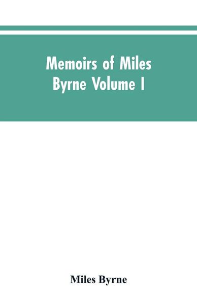 Produktbild: Memoirs of Miles Byrne Volume I
