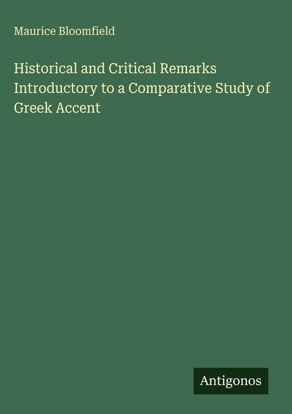 Produktbild: Historical and Critical Remarks Introductory to a Comparative Study of Greek Accent