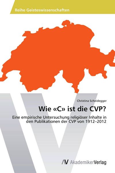 Wie 'C' ist die CVP?, Taschenbuch von Christina Scheidegger, AV Akademikerverlag, 9783639721782