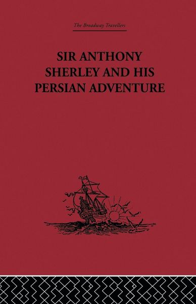 Produktbild: Sir Anthony Sherley and his Persian Adventure