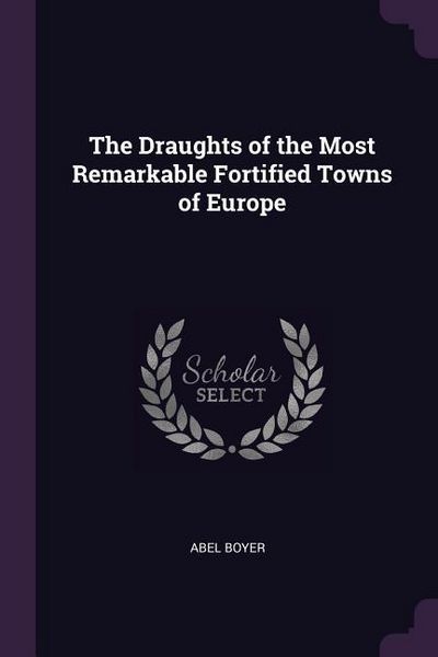 Produktbild: The Draughts of the Most Remarkable Fortified Towns of Europe
