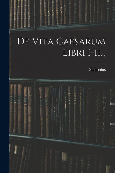 Produktbild: De Vita Caesarum Libri I-ii...