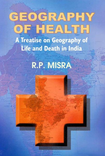 Produktbild: Geography of Health A Treatise on Geography of Life and Death in India
