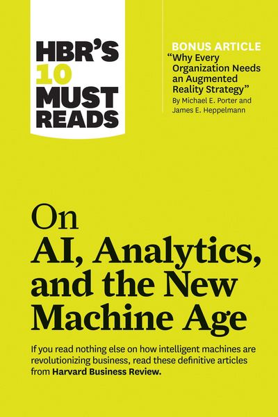 Produktbild: Hbr's 10 Must Reads on Ai, Analytics, and the New Machine Age (with Bonus Article Why Every Company Needs an Augmented Reality Strategy by Michael E. Porter and James E. Heppelmann)