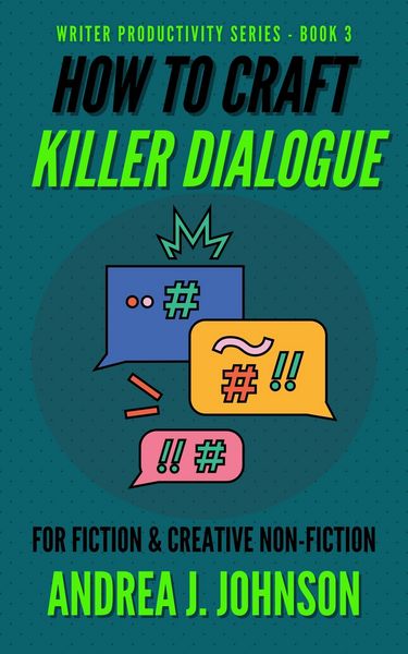 Produktbild: How to Craft Killer Dialogue for Fiction & Creative Non-Fiction (Writer Productivity Series, #3)