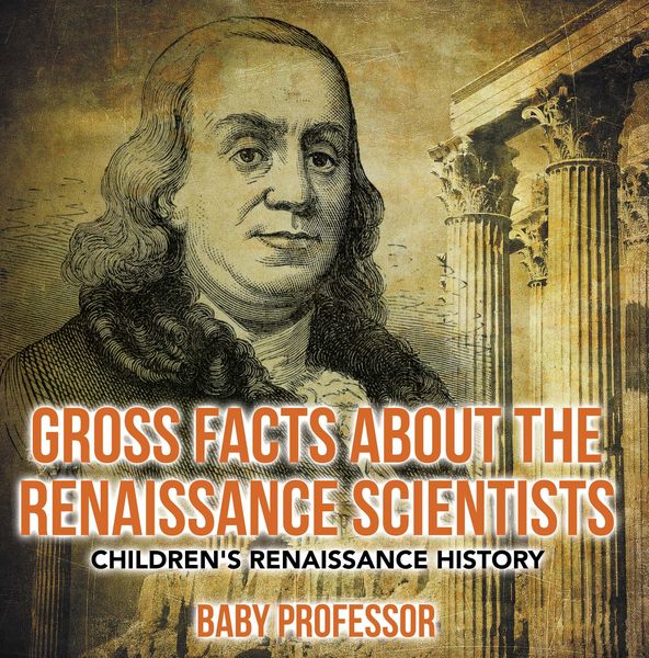 Produktbild: Gross Facts about the Renaissance Scientists | Children's Renaissance History