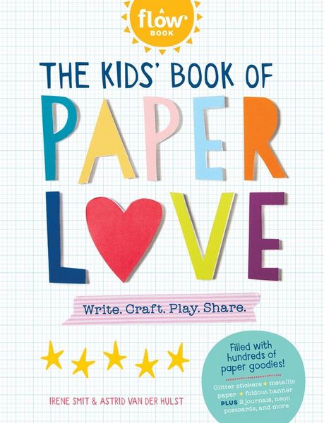 The Kids' Book of Paper Love, Taschenbuch von Irene Smit,Astrid van der Hulst, Workman Publishing, 978-1-5235-0814-3