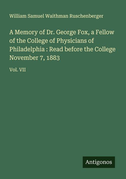 Produktbild: A Memory of Dr. George Fox, a Fellow of the College of Physicians of Philadelphia : Read before the College November 7, 1883