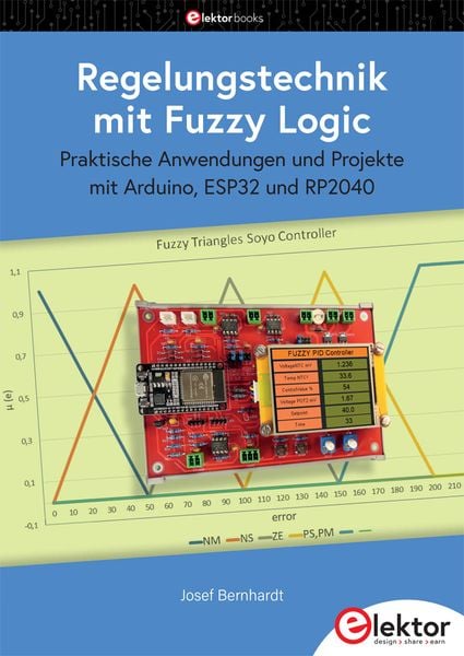 Regelungstechnik mit Fuzzy Logic, Taschenbuch von Josef Bernhardt, Elektor, 978-3-89576-646-6