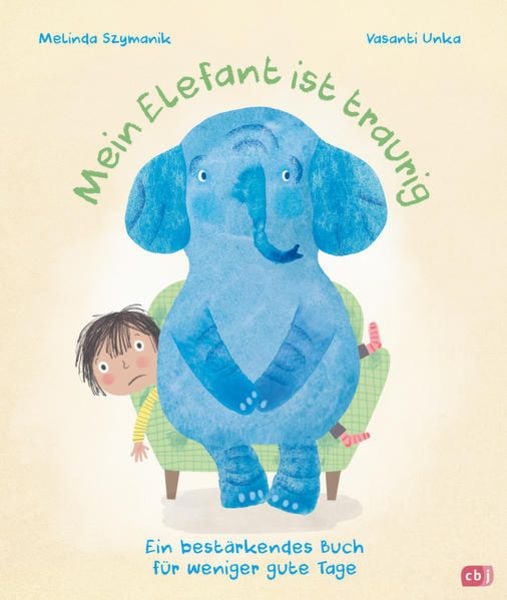 Mein Elefant ist traurig – Ein bestärkendes Buch für weniger gute Tage, Gebundene Ausgabe von Melinda Szymanik, CBJ, 9783570180129