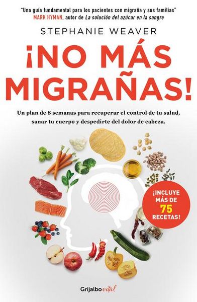 Produktbild: &iexcl;No M&aacute;s Migra&ntilde;as! / The Migraine Relief Plan: An 8-Week Transition to Better Eating, Fewer Headaches, and Optimal Health