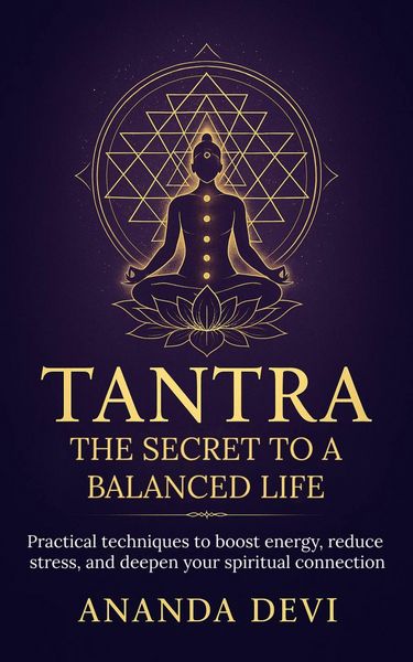 Produktbild: Tantra: The Secret to a Balanced Life. Practical techniques to boost energy, reduce stress, and deepen your spiritual connection