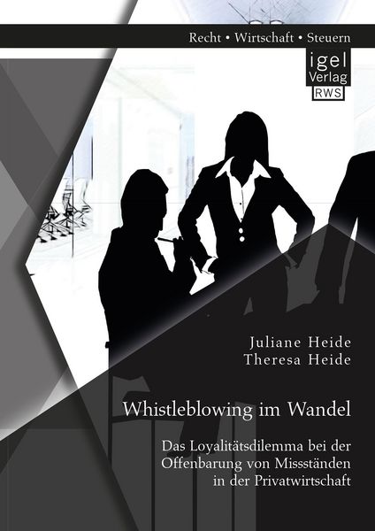 Produktbild: Whistleblowing im Wandel - Das Loyalit&auml;tsdilemma bei der Offenbarung von Missst&auml;nden in der Privatwirtschaft