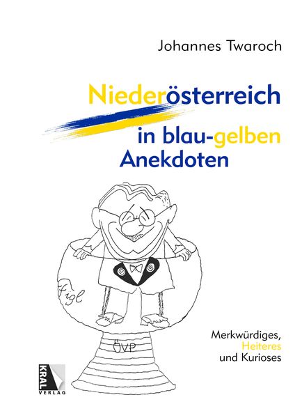 Niederösterreich in blau-gelben Anekdoten, Gebundene Ausgabe von Johannes Twaroch, KRAL, 9783990248935