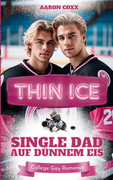 Thin Ice - Single Dad auf dünnem Eis, Taschenbuch von Aaron Coxx, BoD – Books on Demand, 978-3-695-19752-1