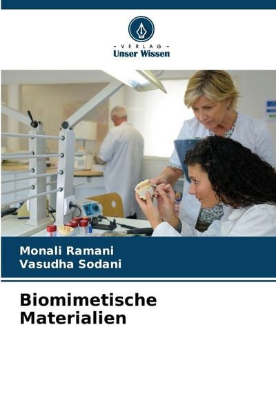 Biomimetische Materialien, Taschenbuch von Monali Ramani , Vasudha Sodani, Verlag Unser Wissen, 9786209174377